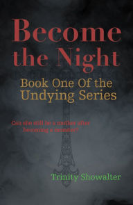Title: Become the Night: Can She Still Be a Mother After Becoming a Monster?, Author: Trinity Showalter