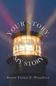Title: Your Story, My Story: Lights That Blink, Author: Bishop Thomas E. WoolFolk