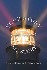Title: Your Story, My Story: Lights That Blink, Author: Bishop Thomas E. WoolFolk