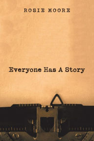 Title: Everyone Has a Story, Author: Rosie Moore