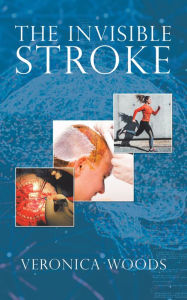 Title: The Invisible Stroke, Author: Veronica Woods