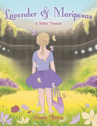 Title: Lavender & Mariposas: Un Ballet Futurista, Author: Mandy Fason