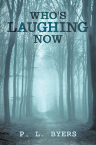Title: Who's Laughing Now, Author: P. L. Byers