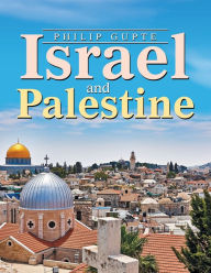 Title: Israel and Palestine, Author: Philip Gupte