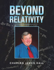 Title: Beyond Relativity, Author: Charles James Hall