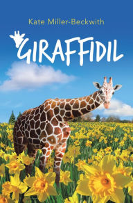 Title: Giraffidil, Author: Kate Miller-Beckwith
