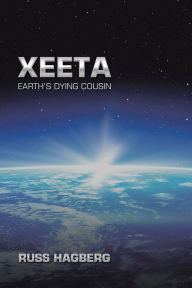 Title: Xeeta: Earth's Dying Cousin, Author: Russ Hagberg