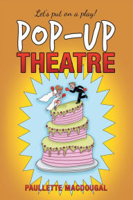 Title: Pop-Up Theatre, Author: Paullette MacDougal