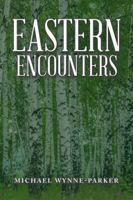 Title: Eastern Encounters, Author: Michael Wynne-Parker