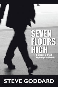 Title: Seven Floors High, Author: Steve Goddard