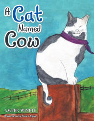 Title: A Cat Named Cow, Author: Amber Winkle