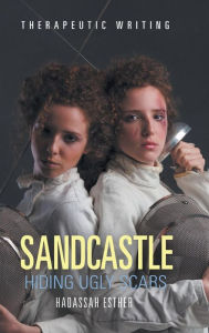 Title: Sandcastle: Hiding Ugly Scars, Author: Hadassah Esther