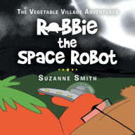 Title: Robbie the Space Robot, Author: Suzanne Smith