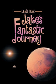 Title: Jake's Fantastic Journey, Author: Linda Hunt