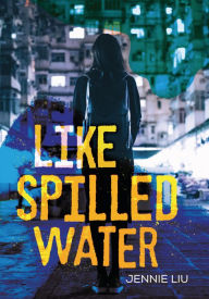 Title: Like Spilled Water, Author: Jennie Liu