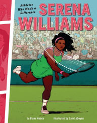 Title: Serena Williams: Athletes Who Made a Difference, Author: Blake Hoena