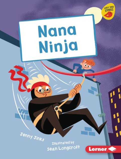 Nana Ninja by Jenny Jinks, Sean Longcroft | eBook (NOOK Kids