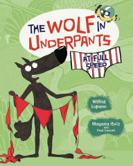 Title: The Wolf in Underpants at Full Speed, Author: Wilfrid Lupano