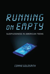Title: Running on Empty: Sleeplessness in American Teens, Author: Connie Goldsmith