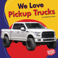 Title: We Love Pickup Trucks, Author: Katherine Lewis
