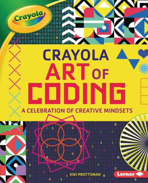 Crayola ® Art of Coding: A Celebration of Creative Mindsets