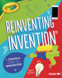 Reinventing Invention: A Crayola ® Guide to Innovation