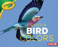 Title: Crayola ® Bird Colors, Author: Christy Peterson