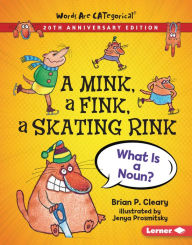 Title: A Mink, a Fink, a Skating Rink, 20th Anniversary Edition: What Is a Noun?, Author: Brian P. Cleary