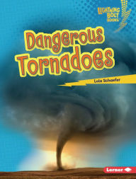 Title: Dangerous Tornadoes, Author: Lola Schaefer