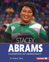 Title: Stacey Abrams: Champion of Democracy, Author: Artika R. Tyner