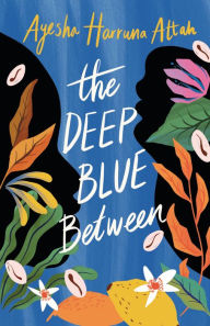 Title: The Deep Blue Between, Author: Ayesha Harruna Attah
