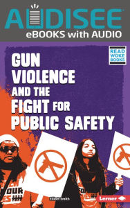 Title: Gun Violence and the Fight for Public Safety, Author: Elliott Smith
