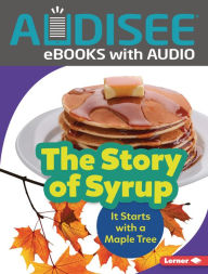 Title: The Story of Syrup: It Starts with a Maple Tree, Author: Melanie Mitchell