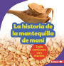 La historia de la mantequilla de maní (The Story of Peanut Butter): Todo comienza con maníes (It Starts with Peanuts)