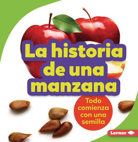La historia de una manzana (The Story of an Apple): Todo comienza con una semilla (It Starts with a Seed)