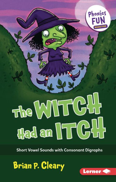 The Witch Had an Itch: Short Vowel Sounds with Consonant Digraphs