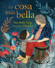 Title: La cosa más bella (The Most Beautiful Thing), Author: Kao Kalia Yang