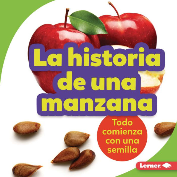 La historia de una manzana (The Story of an Apple): Todo comienza con una semilla (It Starts with a Seed)