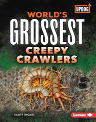 Title: World's Grossest Creepy Crawlers, Author: Scott Nickel