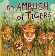 Title: An Ambush of Tigers: A Wild Gathering of Collective Nouns, Author: Betsy R. Rosenthal
