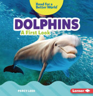 Title: Dolphins: A First Look, Author: Percy Leed