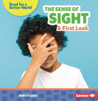 Title: The Sense of Sight: A First Look, Author: Percy Leed