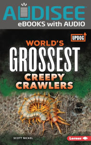 Title: World's Grossest Creepy Crawlers, Author: Scott Nickel