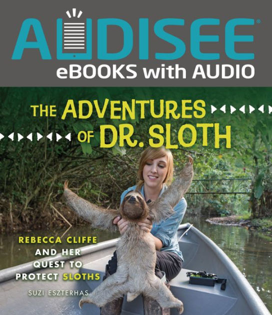 The Adventures of Dr. Sloth Rebecca Cliffe and Her Quest to Protect
