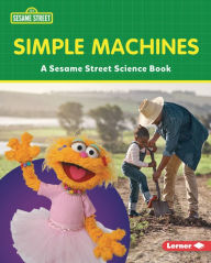 Title: Simple Machines: A Sesame Street ® Science Book, Author: Marie-Therese Miller