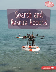 Title: Search and Rescue Robots, Author: Lisa Idzikowski