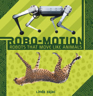 Title: Robo-Motion: Robots That Move Like Animals, Author: Linda Zajac