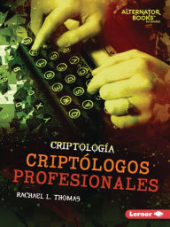Title: Criptólogos profesionales (Professional Cryptologists), Author: Rachael L. Thomas