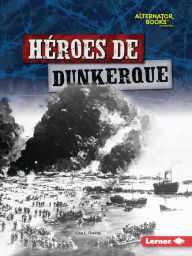 Title: Héroes de Dunkerque (Heroes of Dunkirk), Author: Lisa L. Owens