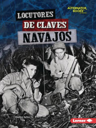 Title: Locutores de claves navajos (Navajo Code Talkers), Author: Stuart A. Kallen